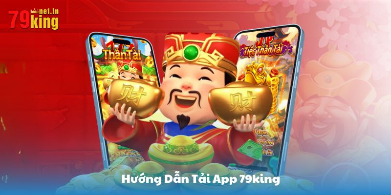 Các bước tải app 79King đơn giản nhất