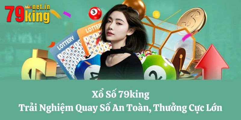 Xổ Số 79King cùng thông tin chi tiết