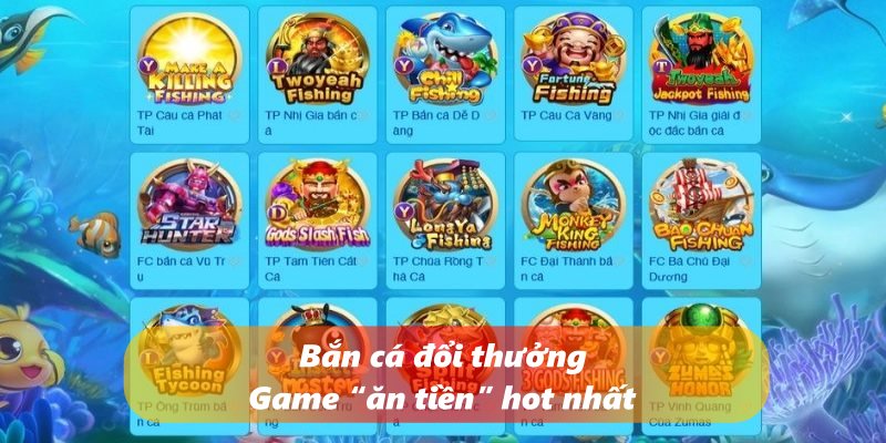 Bắn cá đổi thưởng - Game “ăn tiền” hot nhất